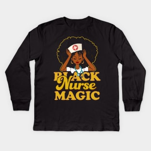 Black Nurse Magic! Gift For African American Nurses Kids Long Sleeve T-Shirt